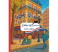 Colors of France: From Paris to Provence.: Coloring Book.