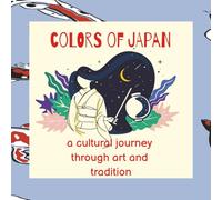 colors of Japan: a cultural coloring adventure for all ages, relaxing coloring pages celebrating Japan's heritage,+20 coloring pages[ 8.5x11 inches]