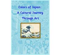 Colors of Japan: A Cultural Journey Through Art