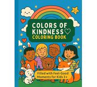 Colors of Kindness: A Heartwarming Coloring Book About Sharing, Caring, and Friendship