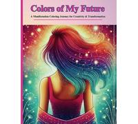 Colors of My Future: A Manifestation Coloring Journey for Creativity & Transformation