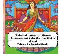 "Colors of Navratri" - Dance, Celebrate, and Color the Nine Nights of Joy!: Volume 2 : Coloring Book