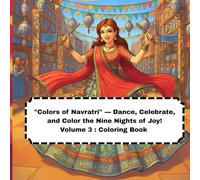 "Colors of Navratri" - Dance, Celebrate, and Color the Nine Nights of Joy!: Volume 3 : Coloring Book