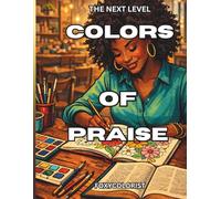 Colors Of Praise The Next Level: Devotional Coloring Book For Women