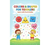 Colors & Shapes for Toddlers: A Fun Learning Book to Explore Colors, Shapes, and Early Concepts for Kids Ages 2-5