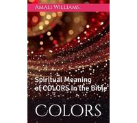 Colors: Spiritual Meaning oF COLORS In the Bible