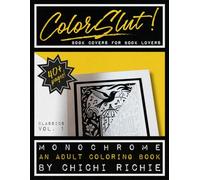 ColorSlut: A Moody Monochrome Coloring Book for Literary Diehards and Brooding Souls