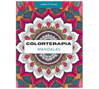 Colorterapia: Mandalas: "Un viaje de relajación y creatividad a través del color"
