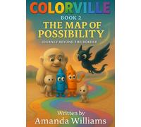 Colorville: The Map of Possibility: Journey Beyond the Border