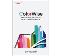 Colorwise: A Data Storyteller's Guide to the Intentional Use of Color