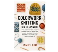COLORWORK KNITTING FOR BEGINNERS