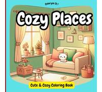 Coloryze It! Cozy Places: Coloring Book for Adults and Teens, Super Cute Designs of Cozy Spaces for Relaxation