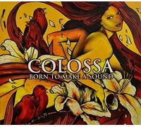 COLOSSA - BORN TO MAKE A SOUND