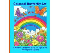 Colossal Butterfly Art: A Massive Collection of Joy for Ages 5-10, 108 Pages to Explore