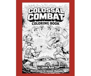 Colossal Combat Coloring Book: Epic Battles Between Titans, Monsters, and Warriors