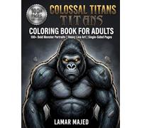 Colossal Titans Coloring Book for Adults 100+ Bold Monster Portraits | Heavy Line Art | Single-Sided Pages: Giant Gorillas, Mythical Beasts, Dragons & ... in Dark Bold Ink Style for Relaxation