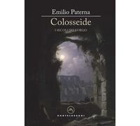 COLOSSEIDE. SECONDA PARTE - Paterna Emilio - 2021 - Castelvecchi