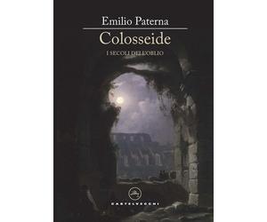 COLOSSEIDE. SECONDA PARTE - Paterna Emilio - 2021 - Castelvecchi