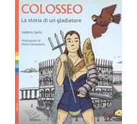 Colosseo. La storia di un gladiatore