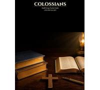Colossians Small Group Teacher Guide: 4-W ible Study with Session Plans and Discussion Questions (KJV)