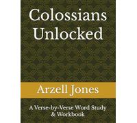 Colossians Unlocked: A Verse-by-Verse Word Study & Workbook