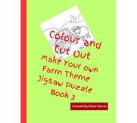 Colour and Cut Out Make Your own Farm Theme Jigsaw Puzzle Book 3: Activity book for Children