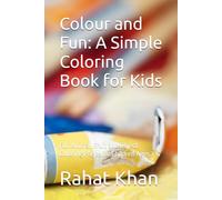 Colour and Fun: A Simple Coloring Book for Kids: Fun Animal, Fruit and Object Coloring Pages for Children Ages 3-6