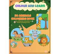 Colour and Learn - 50 Animals Colouring Book: Fun and Educational for Preschool and Kindergarten Kids