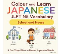 Colour And Learn Japanese: JLPT N5 Vocabulary: School and House