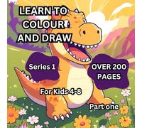 Colour and Learn to Draw: age 4-8