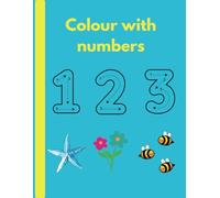 Colour and learn with numbers: Learn to write your numbers and colour in a beautiful picture.