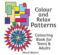 Colour and Relax Patterns Colouring Book: Simple, bold, easy patterns to colour, helping with relaxation and calming the mind. For Teens and Adults