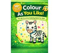 Colour As You Like: Fun Coloring Book for Kids Ages 5+: Personalized Coloring Book with Name & Signature Pages | Easy & Fun Designs for Creativity, Relaxation & Screen-Free Learning