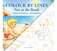 Colour By Lines - Fun at the Beach: Coloured Outlines, No Numbers
