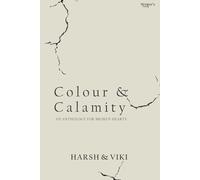 Colour & Calamity: An Anthology for Broken Hearts