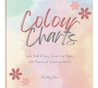 Colour Charts: Cute, Bold & Easy Swatch Pages With Pattern Practise and Colouring Inserts.