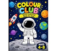 colour club Space trip: kids fun colouring book (4-8):