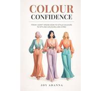 COLOUR CONFIDENCE: From I Don’t Know How to Style Colours to Styling Colours Like a Pro