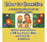 Colour for Connection: A Colour Together Book for Adults and Kids.: 40 Cute and Cosy Scenes to Help You Connect, Relax and Stay Calm.