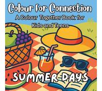 Colour For Connection: A Colour Together book for Kids and Teens: Summer Days