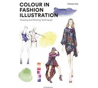 Colour in Fashion Illustration: Drawing and Painting Techniques by Paci, Tiziana