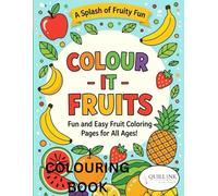 " COLOUR IT - FRUITS " for Perfect gift for kids , teens and adults by " Quillink Publisher ": Fun and Easy Juicy Fruit Colouring Book with Bold ... Stress Relief, Relaxation, Learning, and