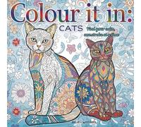 Colour It In: Cats: Cat loving Adult Coloring Book to help Relieve Stress, Reducing Anxiety & Relax while being creative.