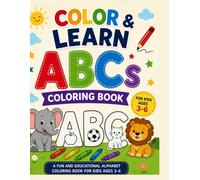 Colour & Learn ABCs: Fun and Educational Number Coloring Activities for Preschool and Kindergarten Children