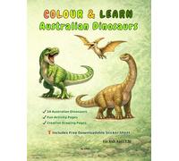 COLOUR & LEARN Australian Dinosaurs: Colouring book + Fun activities for kids ages 7-10
