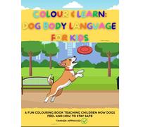 Colour & Learn: Dog Body Language for Kids: A children’s colouring book about dog body language and safety