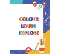 COLOUR, LEARN, EXPLORE