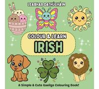 Colour & Learn Irish: Simple & Cute Irish Colouring Book. L
