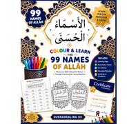 Colour & Learn the 99 Names of Allāh: Memorize Allāh's Beautiful Names Through Colouring for Young Muslims