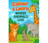 Colour & Learn Where Animals Live